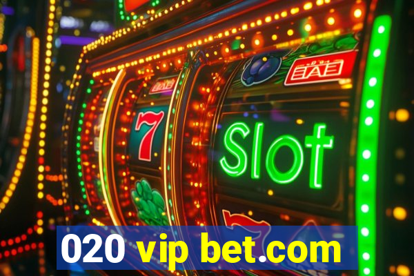 020 vip bet.com